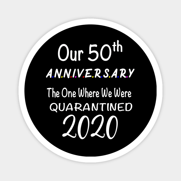 Our 50th Anniversary Quarantined 2020 Magnet by designs4up